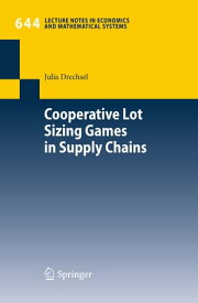 Cooperative Lot Sizing Games in Supply Chains【電子書籍】[ Julia Drechsel ]