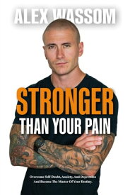 Stronger Than Your Pain【電子書籍】[ Alex Wassom ]