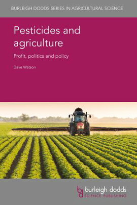 Pesticides and agriculture Profit, politics and policy