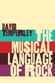 The Musical Language of Rock【電子書籍】[ David Temperley ]
