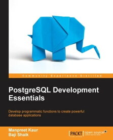 PostgreSQL Development Essentials【電子書籍】[ Baji Shaik ]