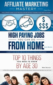 Affiliate Marketing - High Paying Jobs You Can Do From Home - Things You Need To Know By Age 30【電子書籍】[ Craig Price ]