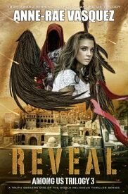 Reveal: A Truth Seekers End of the World Religious Thriller【電子書籍】[ Anne-Rae Vasquez ]