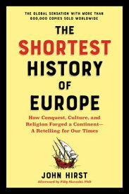 The Shortest History of Europe: How Conquest, Culture, and Religion Forged a Continent - A Retelling for Our Times (Shortest History)【電子書籍】[ James Hirst ]