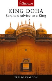 King Doha Saraha's Advice to a King【電子書籍】[ Traleg Kyabgon ]