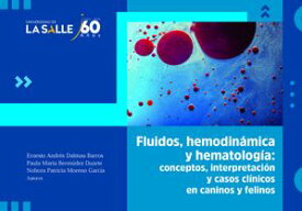 Fluidos, hemodin?mica y hematolog?a Conceptos, interpretaci?n y casos cl?nicos en caninos y felinos【電子書籍】[ Ernesto Andr?s Dalmau Barros ]