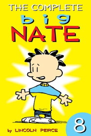The Complete Big Nate: #8【電子書籍】[ Lincoln Peirce ]