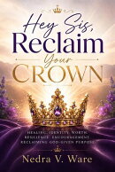 Hey Sis! Reclaim your Crown-52 Weeks of Inspiration and Strength for the Woman Who Knows Her Worth