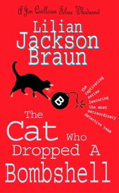 The Cat Who Dropped A Bombshell (The Cat Who… Mysteries, Book 28) A delightfully cosy feline whodunit for cat lovers everywhere【電子書籍】[ Lilian Jackson Braun ]