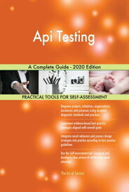 Api Testing A Complete Guide - 2020 Edition【電子書籍】[ Gerardus Blokdyk ]
