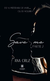 Save me - Partie 2【電子書籍】[ Ana Cruz ]