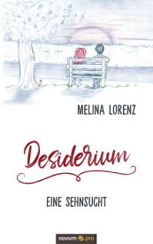 Desiderium - Eine Sehnsucht【電子書籍】[ Melina Lorenz ]