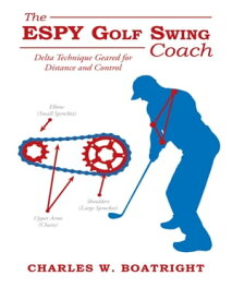 The Espy Golf Swing Coach【電子書籍】[ Charles W. Boatright ]