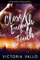 Close Enough to Touch