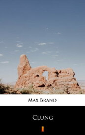 Clung【電子書籍】[ Max Brand ]
