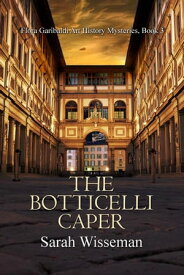 The Botticelli Caper【電子書籍】[ Sarah Wisseman ]