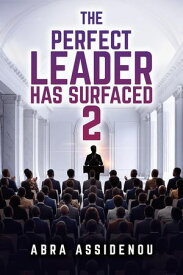 The Perfect Leader Has Surfaced Book 2 【電子書籍】[ Abra Assidenou ]