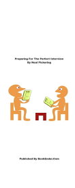 Preparing For The Perfect Interview【電子書籍】[ BookEnder .com ]