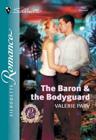 The Baron and The Bodyguard (Mills & Boon Silhouette)【電子書籍】[ Valerie Parv ]