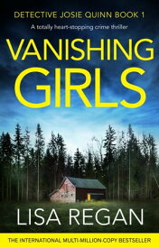Vanishing Girls A totally heart-stopping crime thriller【電子書籍】[ Lisa Regan ]