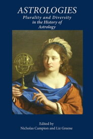 Astrologies Plurality and Diversity in the History of Astrology【電子書籍】