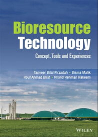 Bioresource Technology Concept, Tools and Experiences【電子書籍】[ Tanveer Bilal Pirzadah ]
