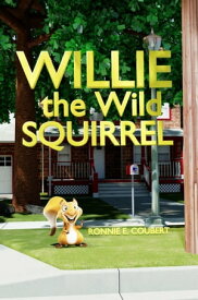 Willie the Wild Squirrel【電子書籍】[ Ronnie E. Coubert ]