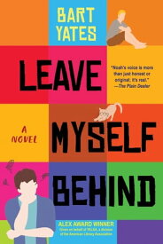 Leave Myself Behind A Coming of Age Novel with Sharp Wit【電子書籍】[ Bart Yates ]