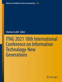 ITNG 2021 18th International Conference on Information Technology-New Generations【電子書籍】