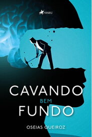 Cavando Bem Fundo【電子書籍】[ Oseias Queiroz ]