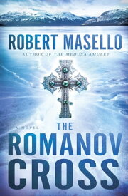 The Romanov Cross A Novel【電子書籍】[ Robert Masello ]