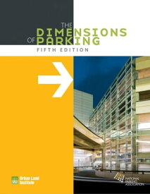 The Dimensions of Parking【電子書籍】[ Urban Land Institute ]
