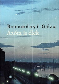 Az?ta is ?lek ?sszegy?jt?tt novell?k【電子書籍】[ G?za Berem?nyi ]