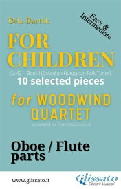 Flute/Oboe part of "For Children" by Bart?k for Woodwind Quartet 10 selected pieces from Sz.42 - Book I【電子書籍】[ B?la Bart?k ]