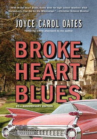 Broke Heart Blues: A Novel【電子書籍】[ Joyce Carol Oates ]