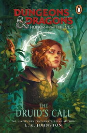 Dungeons & Dragons: Honor Among Thieves: The Druid's Call【電子書籍】[ E.K Johnston ]