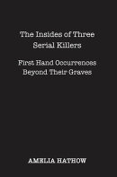 The Insides of Three Serial Killers