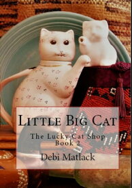 Little Big Cat The Lucky Cat Shop, #2【電子書籍】[ Debi Matlack ]
