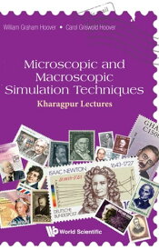 Microscopic And Macroscopic Simulation Techniques: Kharagpur Lectures【電子書籍】[ William Graham Hoover ]