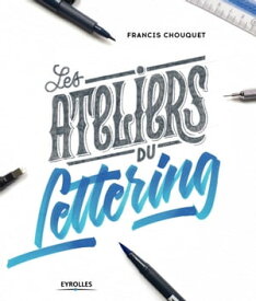 Les ateliers du lettering【電子書籍】[ Francis Chouquet ]