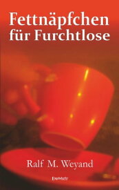 Fettn?pfchen f?r Furchtlose【電子書籍】[ Ralf M. Weyand ]