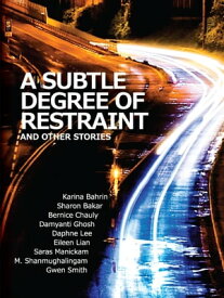 A Subtle Degree of Restraint and Other Stories【電子書籍】[ Various authors ]