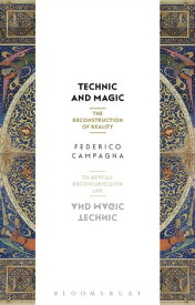 Technic and Magic The Reconstruction of Reality【電子書籍】[ Federico Campagna ]
