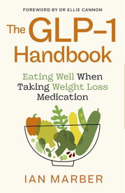 The GLP-1 Handbook Eating well when taking weight loss medication【電子書籍】[ Ian Marber ]