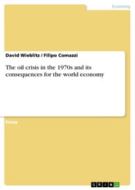 The oil crisis in the 1970s and its consequences for the world economy【電子書籍】[ David Wieblitz ]