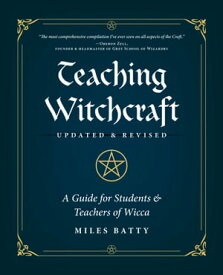 Teaching Witchcraft A Guide for Students & Teachers of Wicca【電子書籍】[ Miles Batty ]