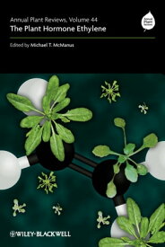 Annual Plant Reviews, The Plant Hormone Ethylene【電子書籍】[ Michael T. McManus ]