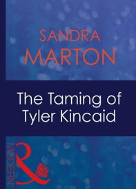 The Taming Of Tyler Kincaid (Mills & Boon Modern) (The Barons, Book 6)【電子書籍】[ Sandra Marton ]