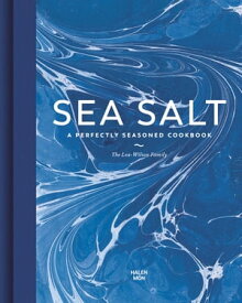Sea Salt A Perfectly Seasoned Cookbook【電子書籍】[ Lea-Wilson Family ]