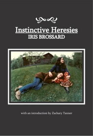 Instinctive Heresies【電子書籍】[ Iris Brossard ]